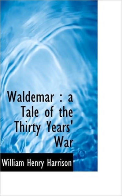 Waldemar : A Tale of the Thirty Years' War, Paperback / softback Book