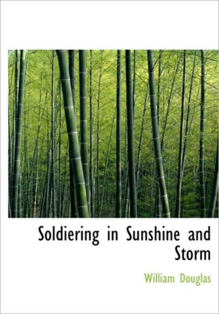 Soldiering in Sunshine and Storm, Hardback Book