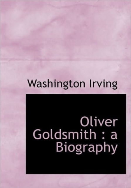 Oliver Goldsmith : a Biography, Hardback Book