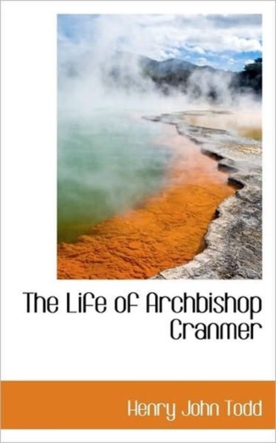 The Life of Archbishop Cranmer, Paperback / softback Book
