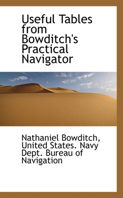 Useful Tables from Bowditch's Practical Navigator, Paperback / softback Book