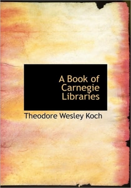 A Book of Carnegie Libraries, Hardback Book