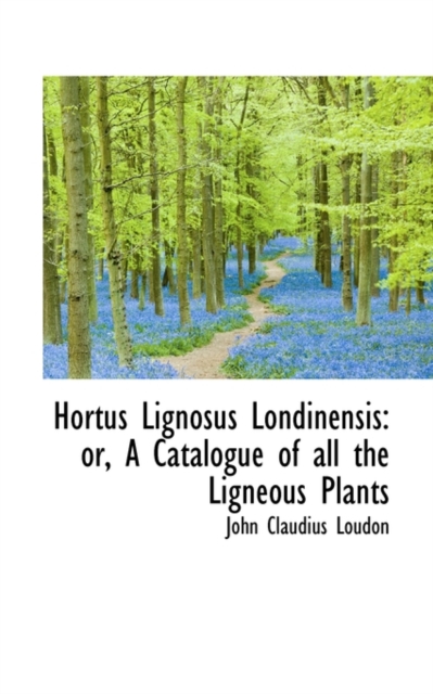 Hortus Lignosus Londinensis : Or, a Catalogue of All the Ligneous Plants, Paperback / softback Book