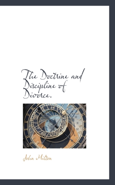 The Doctrine and Discipline of Divorce., Paperback / softback Book