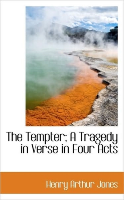The Tempter; A Tragedy in Verse in Four Acts, Paperback / softback Book