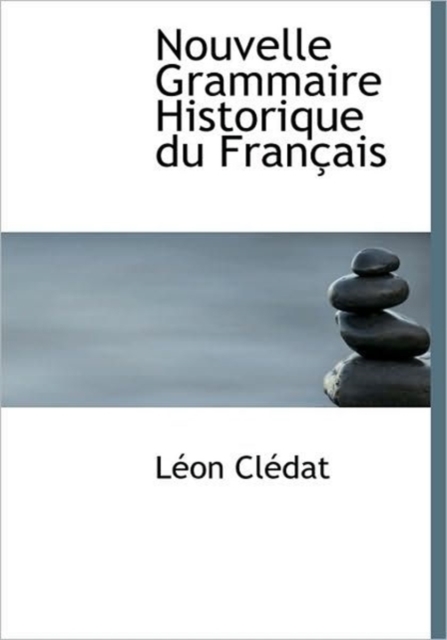 Nouvelle Grammaire Historique Du Fran Ais, Hardback Book