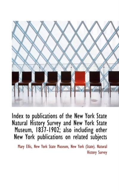 Index to Publications of the New York State Natural History Survey and New York State Museum, 1837-1, Paperback / softback Book