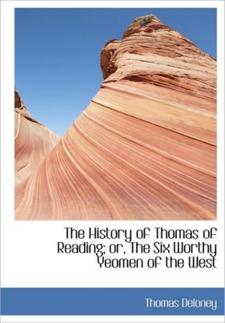 The History of Thomas of Reading; or, The Six Worthy Yeomen of the West, Hardback Book