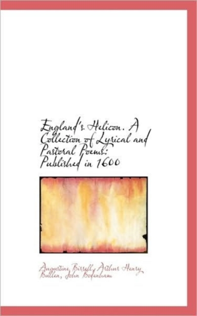 England's Helicon. a Collection of Lyrical and Pastoral Poems : Published in 1600, Paperback / softback Book