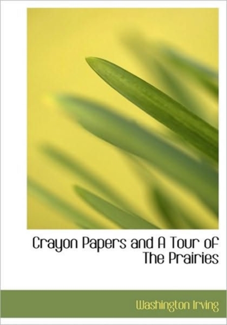 Crayon Papers and A Tour of The Prairies, Hardback Book