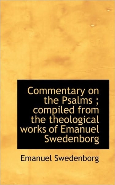 Commentary on the Psalms; Compiled from the Theological Works of Emanuel Swedenborg, Hardback Book