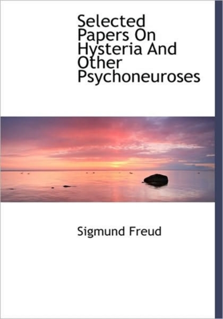 Selected Papers On Hysteria And Other Psychoneuroses, Hardback Book
