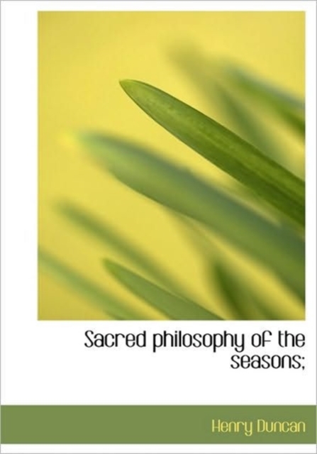 Sacred Philosophy of the Seasons;, Hardback Book