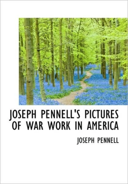 Joseph Pennell's Pictures of War Work in America, Hardback Book