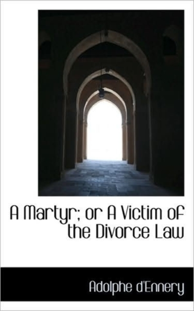 A Martyr; Or a Victim of the Divorce Law, Paperback / softback Book
