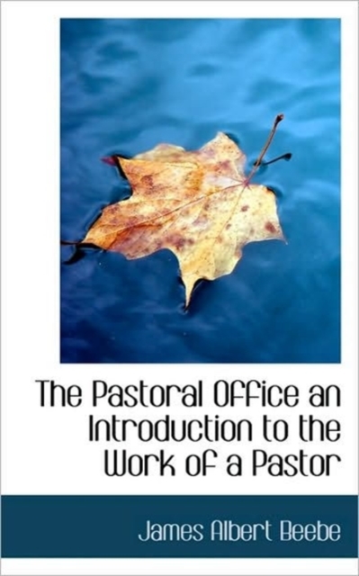 The Pastoral Office an Introduction to the Work of a Pastor, Paperback / softback Book