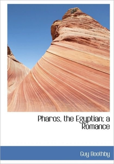 Pharos, the Egyptian; a Romance, Hardback Book