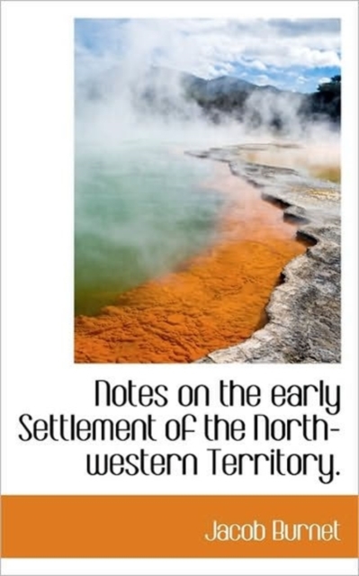 Notes on the Early Settlement of the North-Western Territory., Paperback / softback Book