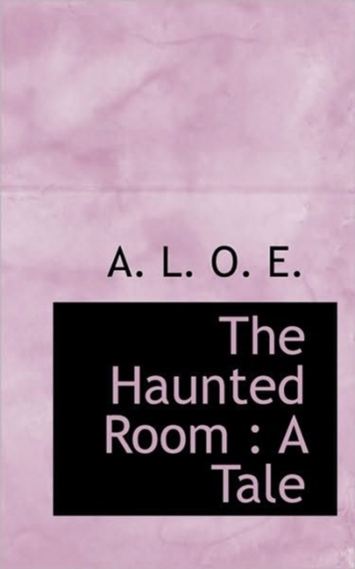 The Haunted Room : A Tale, Hardback Book