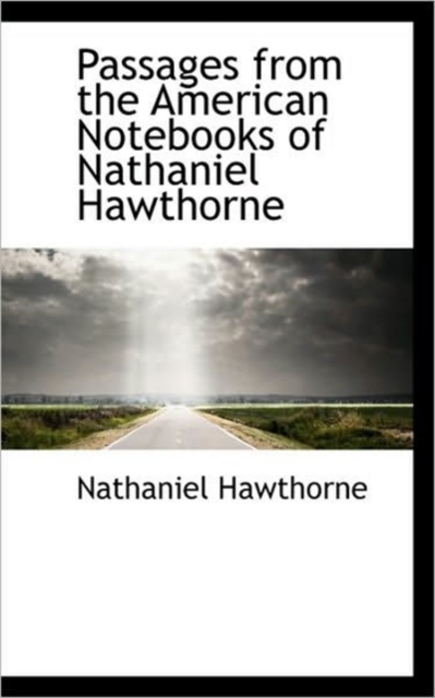 Passages from the American Notebooks of Nathaniel Hawthorne, Hardback Book