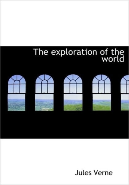 The Exploration of the World, Hardback Book