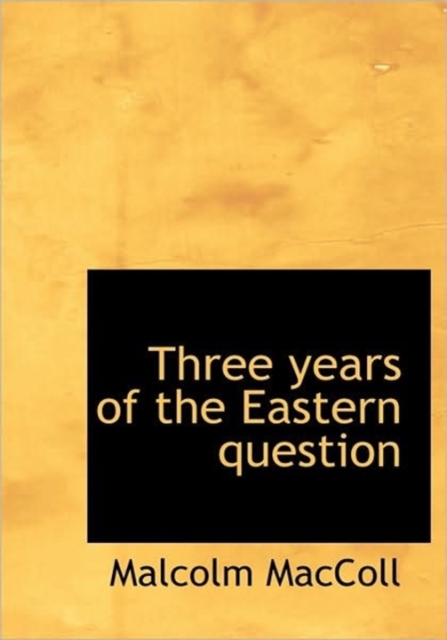 Three Years of the Eastern Question, Hardback Book