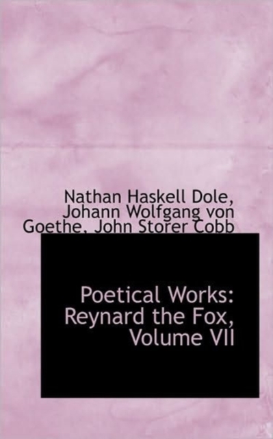 Poetical Works : Reynard the Fox, Volume VII, Hardback Book