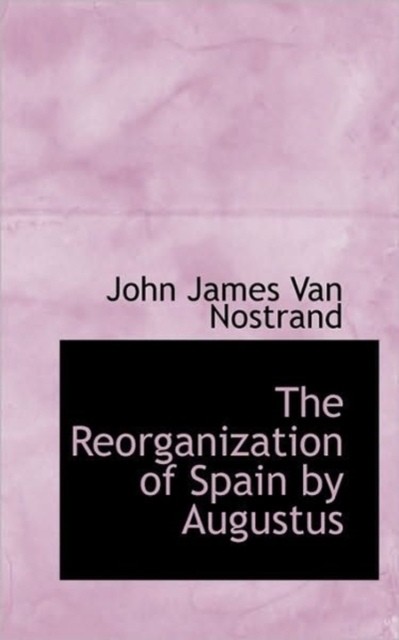 The Reorganization of Spain by Augustus, Paperback / softback Book