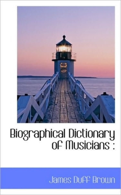 Biographical Dictionary of Musicians, Hardback Book
