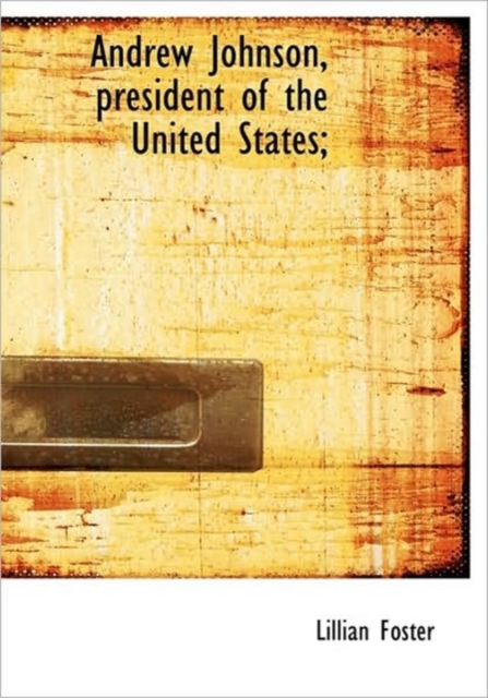 Andrew Johnson, President of the United States;, Hardback Book
