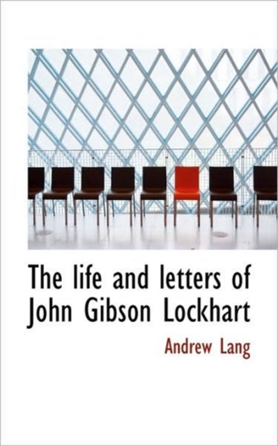 The Life and Letters of John Gibson Lockhart, Paperback / softback Book