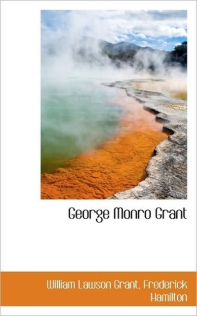 George Monro Grant, Hardback Book