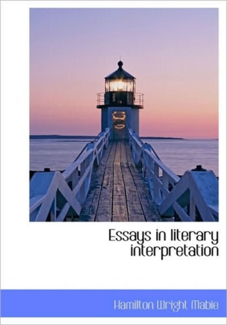 Essays in Literary Interpretation, Hardback Book