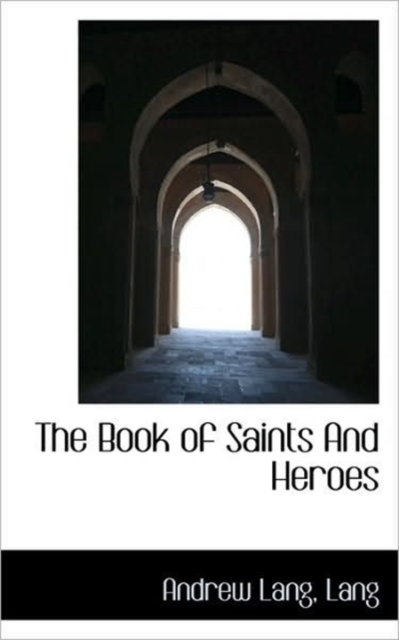 The Book of Saints and Heroes, Paperback / softback Book