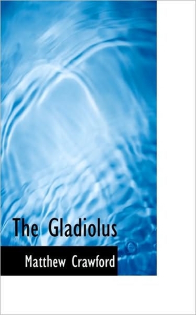 The Gladiolus, Hardback Book