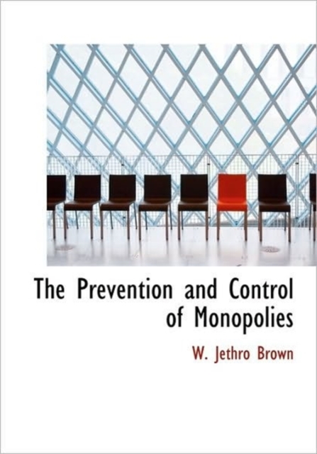 The Prevention and Control of Monopolies, Hardback Book