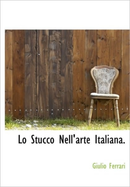 Lo Stucco Nell'arte Italiana., Hardback Book