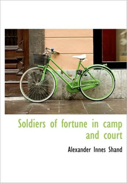 Soldiers of Fortune in Camp and Court, Hardback Book