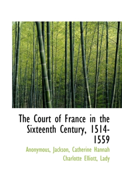 The Court of France in the Sixteenth Century, 1514-1559, Paperback / softback Book