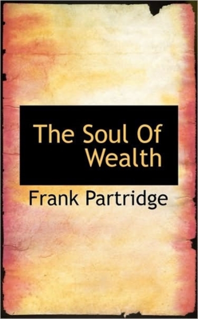 The Soul of Wealth, Paperback / softback Book
