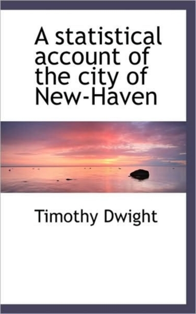 A Statistical Account of the City of New-Haven, Paperback / softback Book