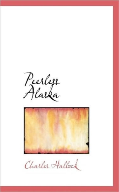 Peerless Alaska, Paperback / softback Book