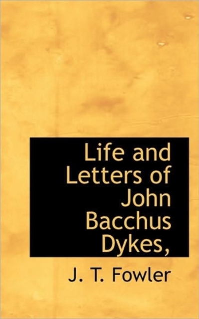 Life and Letters of John Bacchus Dykes,, Paperback / softback Book