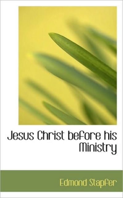 Jesus Christ Before His Ministry, Hardback Book