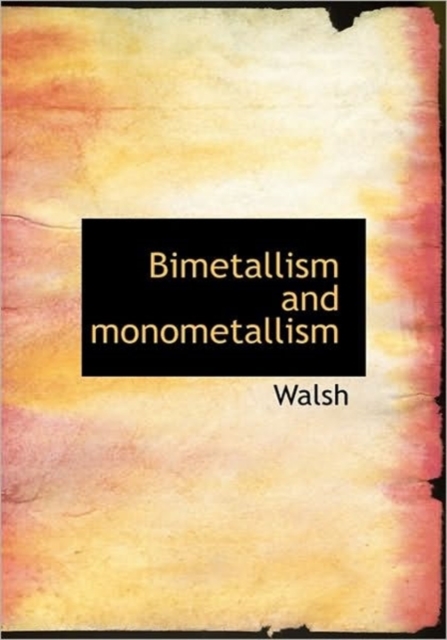 Bimetallism and Monometallism, Hardback Book