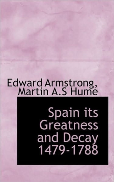 Spain Its Greatness and Decay 1479-1788, Paperback / softback Book