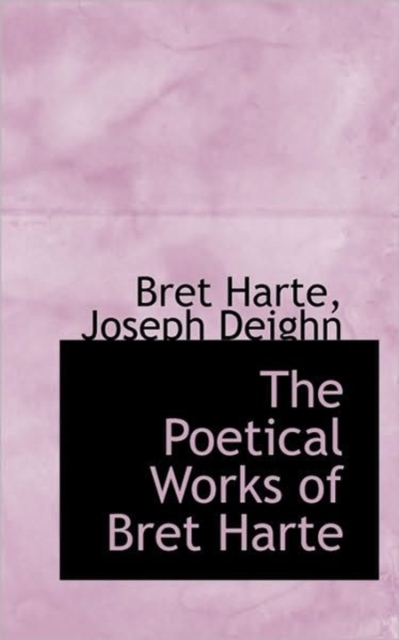 The Poetical Works of Bret Harte, Paperback / softback Book
