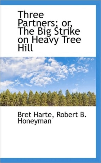 Three Partners; or, The Big Strike on Heavy Tree Hill, Hardback Book
