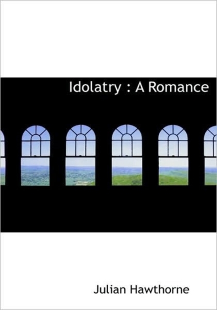 Idolatry : A Romance, Paperback / softback Book