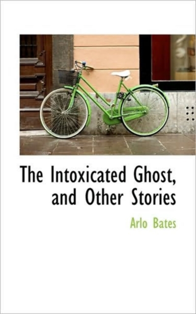 The Intoxicated Ghost, and Other Stories, Hardback Book